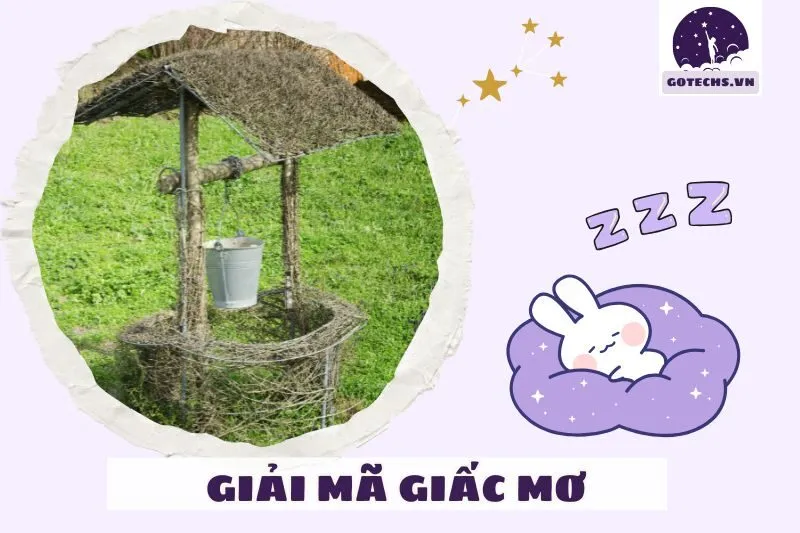 Cách hóa giải nếu giấc mơ giếng nước đầy mang điềm xấu