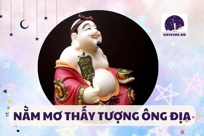 Giải Mã Nằm Mơ Thấy Tượng Ông Địa: Ý Nghĩa & Số May Mắn 2025