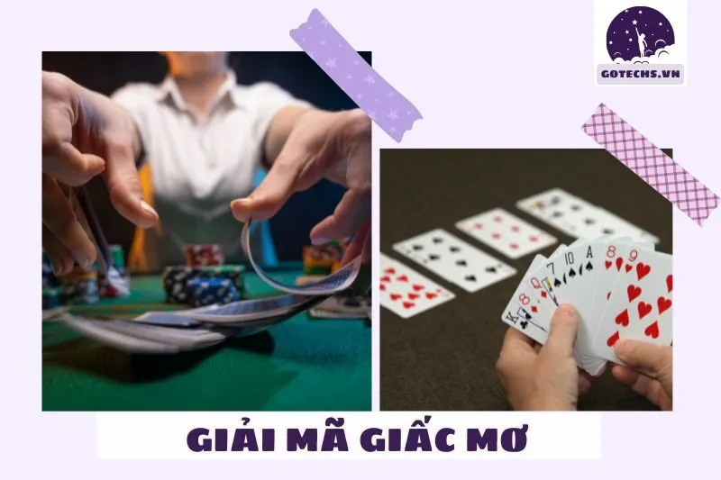 Giải mã ý nghĩa của giấc mơ nằm mơ thấy đánh bài