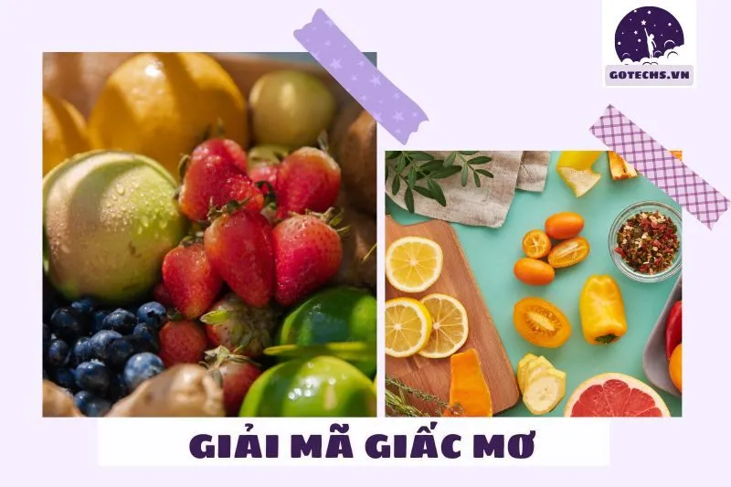 Giải mã ý nghĩa giấc mơ thấy trái cây