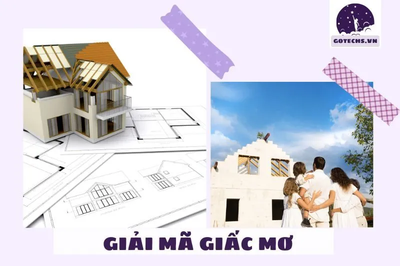 Mơ thấy xây nhà báo hiệu điều gì