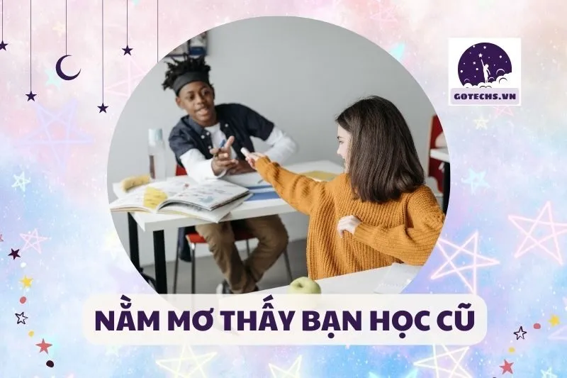 NẰM MƠ THẤY BẠN HỌC CŨ