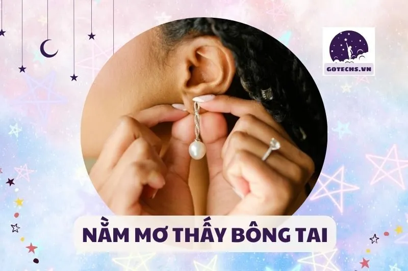 NẰM MƠ THẤY BÔNG TAI