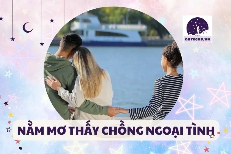 NẰM MƠ THẤY CHỒNG NGOẠI TÌNH