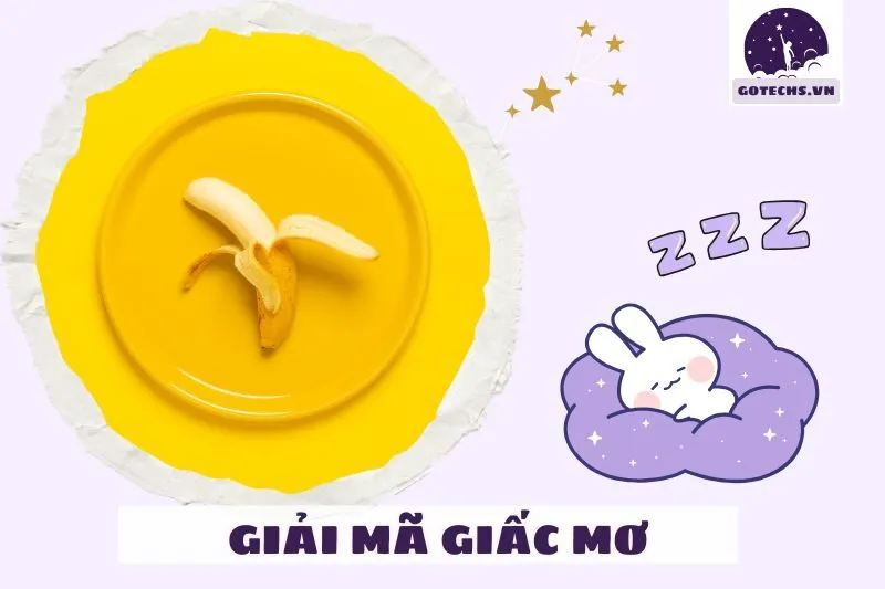 Nằm mơ thấy chuối và điềm báo bạn cần biết