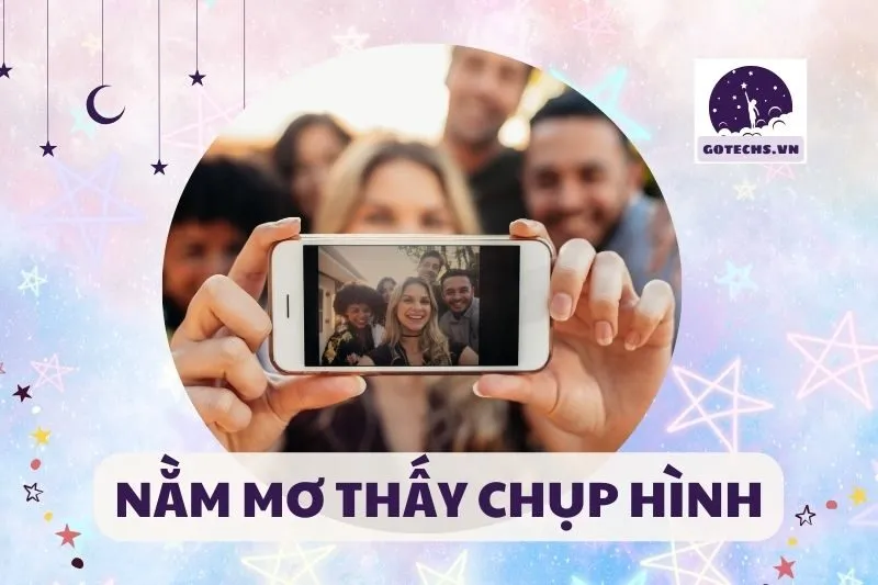 Nằm Mơ Thấy Chụp Hình Có Ý Nghĩa Gì? Giải Mã Chi Tiết Điềm Báo 2025