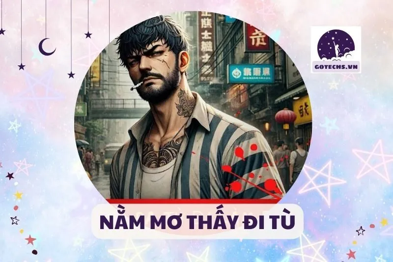 NẰM MƠ THẤY ĐI TÙ