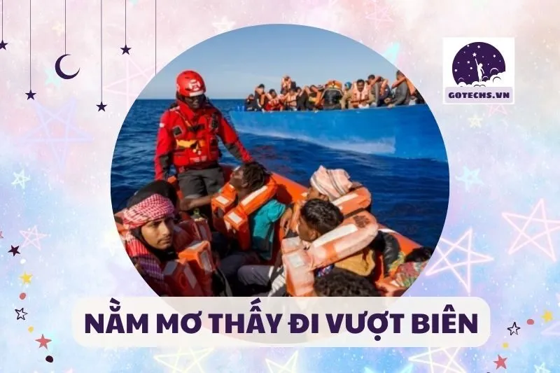 NẰM MƠ THẤY ĐI VƯỢT BIÊN