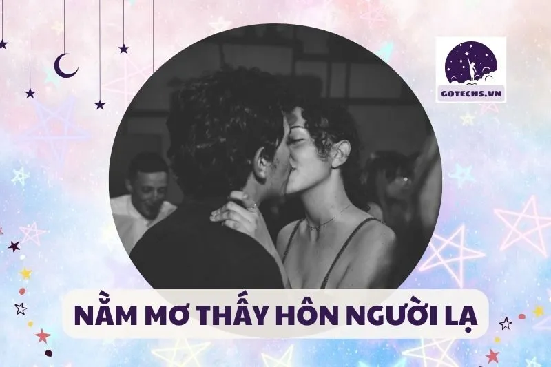 NẰM MƠ THẤY HÔN NGƯỜI LẠ