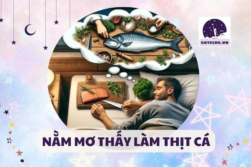 NẰM MƠ THẤY LÀM THỊT CÁ
