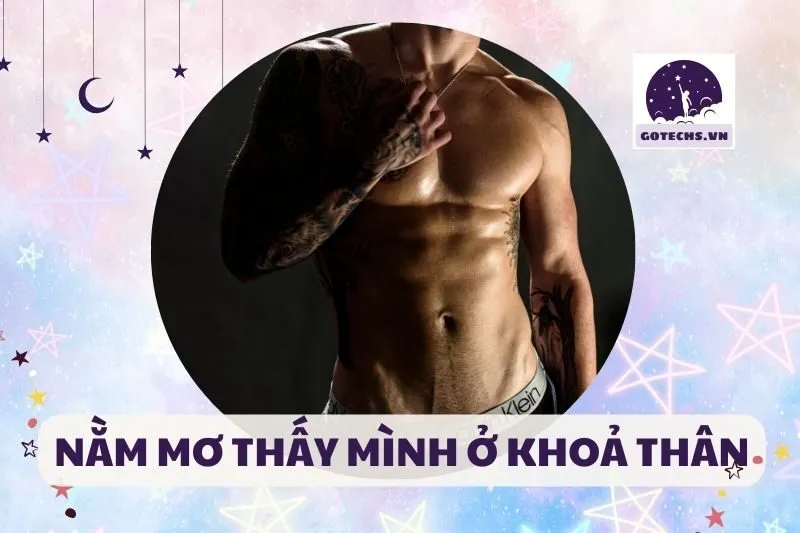 NẰM MƠ THẤY MÌNH Ở KHOẢ THÂN