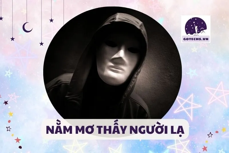 NẰM MƠ THẤY NGƯỜI LẠ