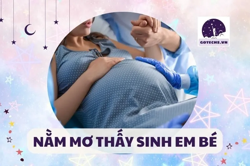 NẰM MƠ THẤY SINH EM BÉ