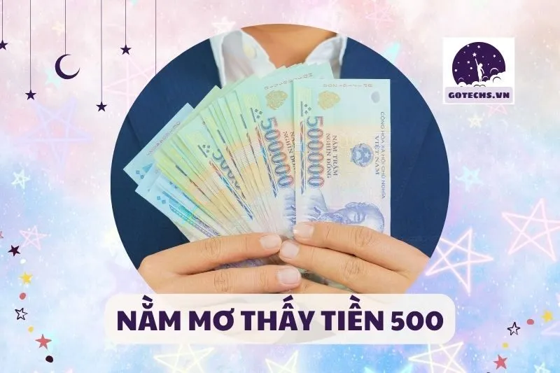 NẰM MƠ THẤY TIỀN 500