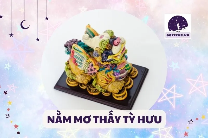 NẰM MƠ THẤY TỲ HƯU