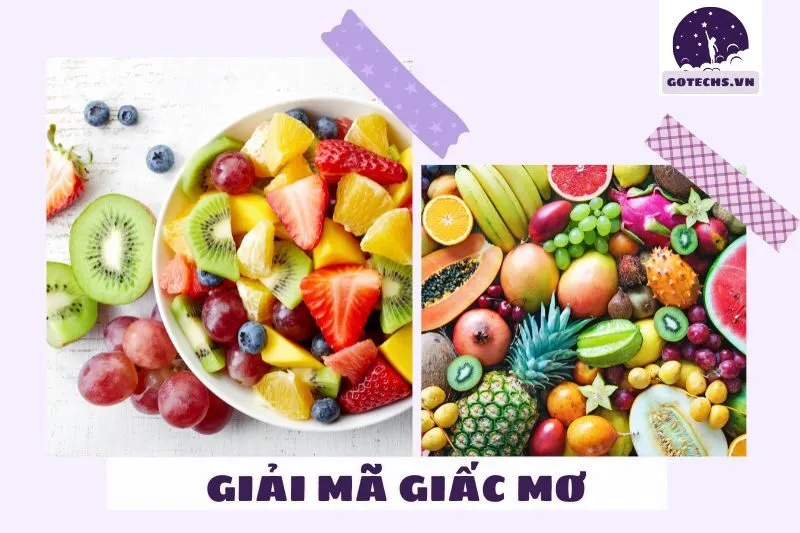 Những loại giấc mơ về trái cây và ý nghĩa chi tiết