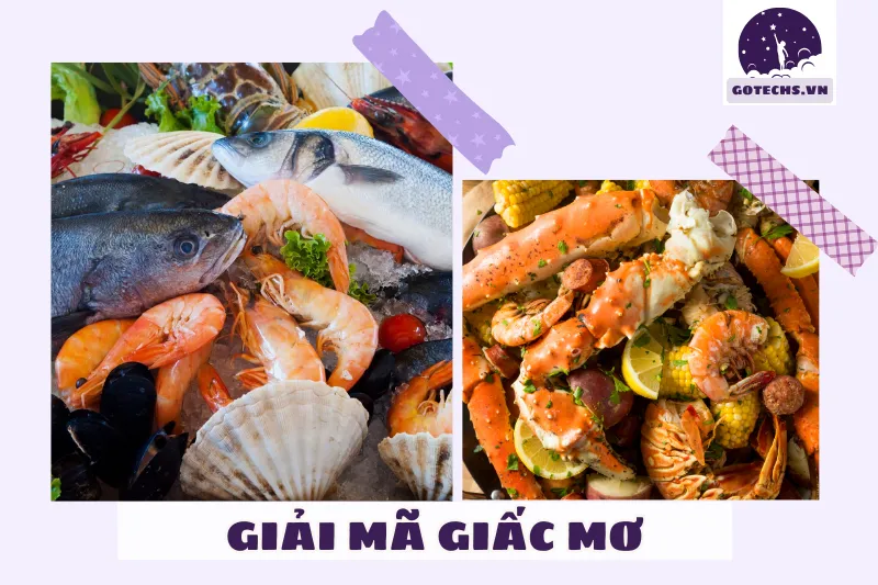 Những tình huống phổ biến khi nằm mơ thấy hải sản