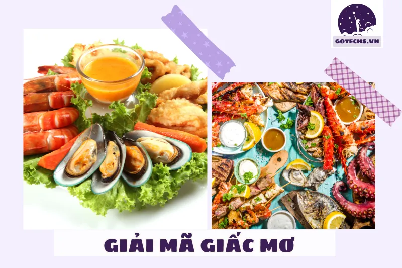 Ý nghĩa của việc nằm mơ thấy hải sản là gì?