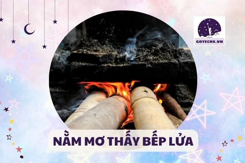 NẰM MƠ THẤY BẾP LỬA