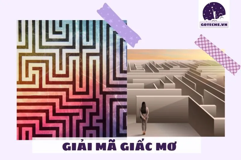 Nằm mơ thấy bị lạc vào mê cung có ý nghĩa gì?