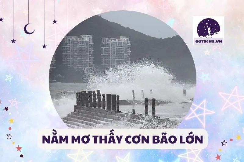 NẰM MƠ THẤY CƠN BÃO LỚN