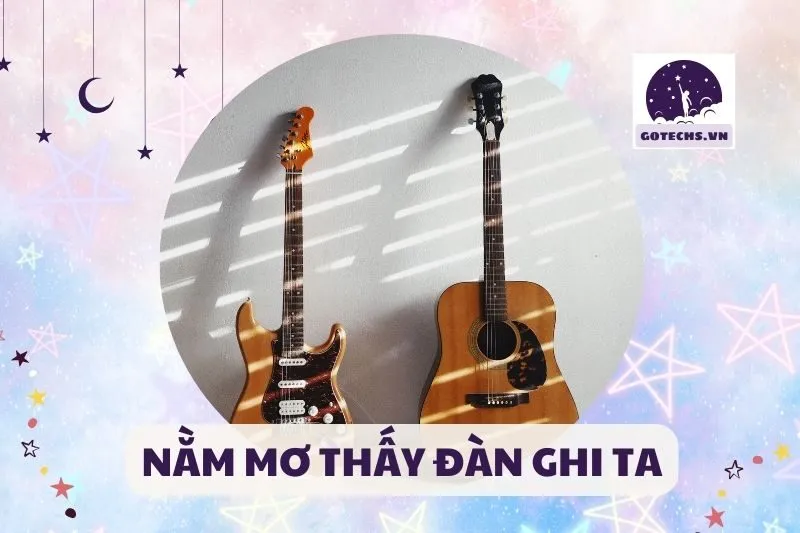 NẰM MƠ THẤY ĐÀN GHI TA