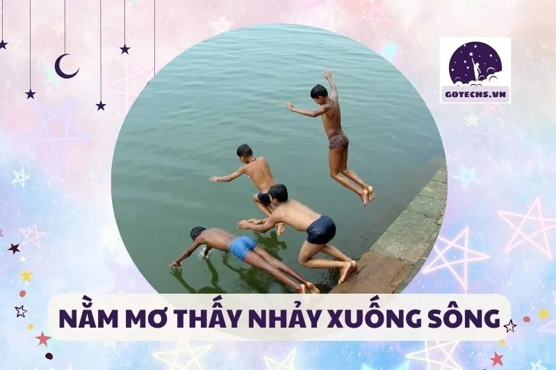 NẰM MƠ THẤY NHẢY XUỐNG SÔNG