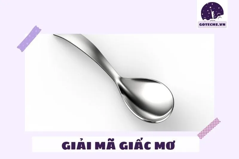 Ý nghĩa của nằm mơ thấy cái thìa