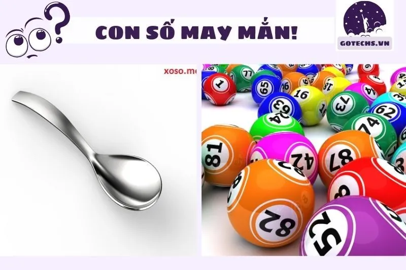 Các con số may mắn liên quan đến giấc mơ thấy cái thìa