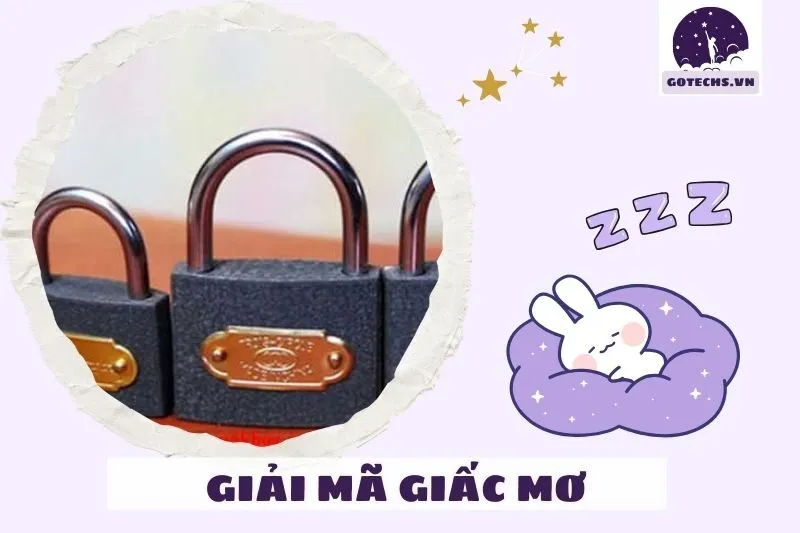 Các loại giấc mơ thấy ổ khóa và điềm báo của chúng